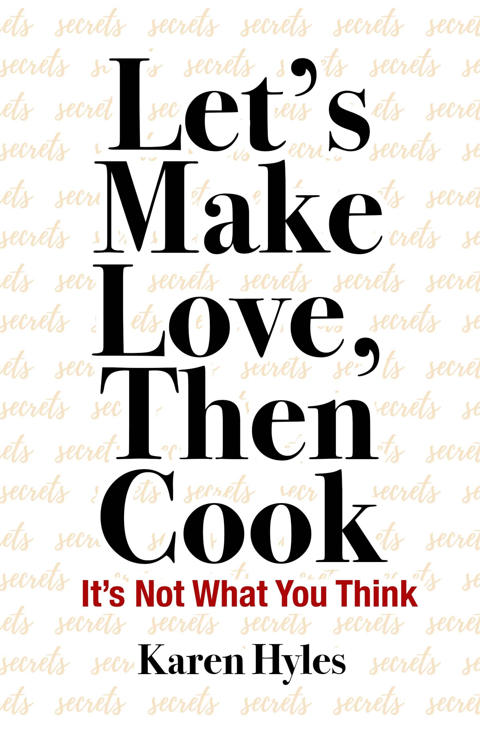 Let's Make Log, Then Cook - It's not what You think by Karen Hyles