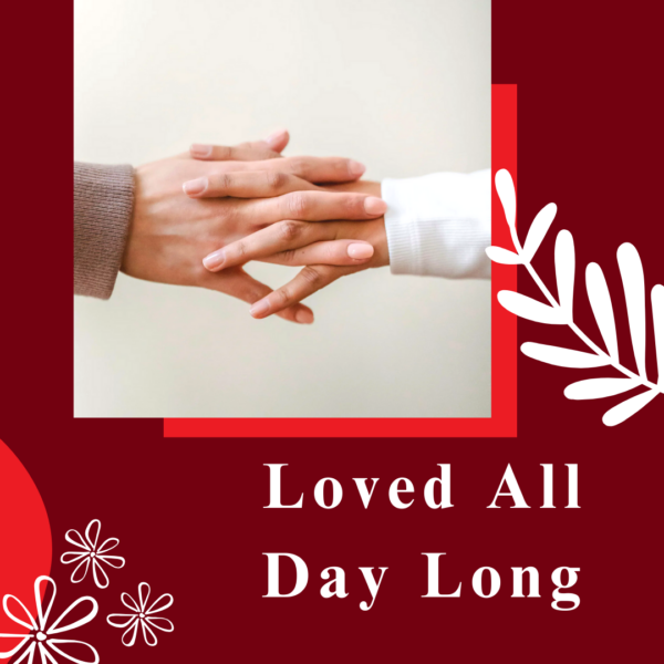Loved all day long