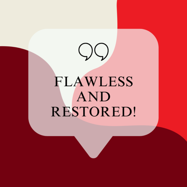 Flawless and Restored!