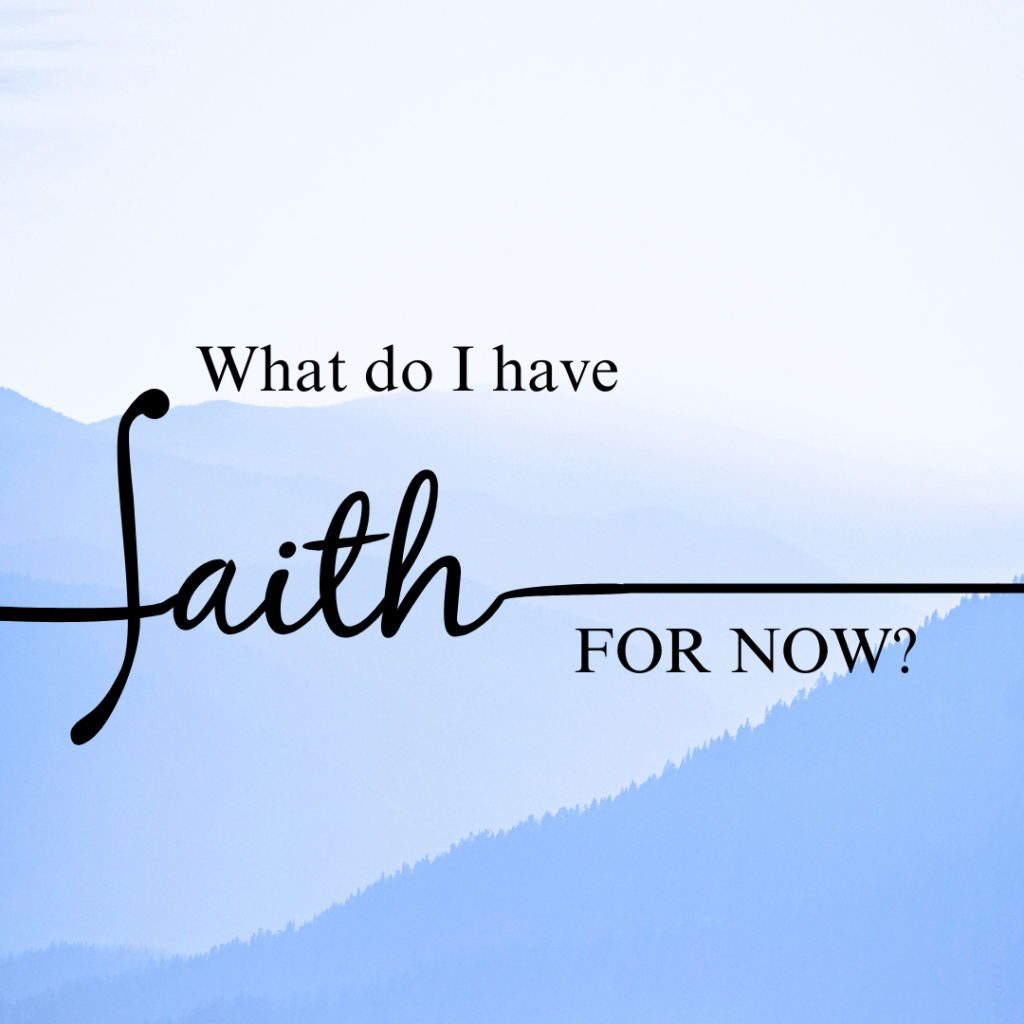What do I have FAITH for now