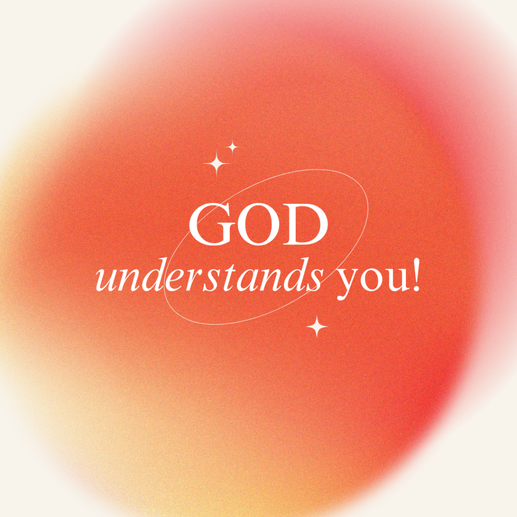 God Understands You!