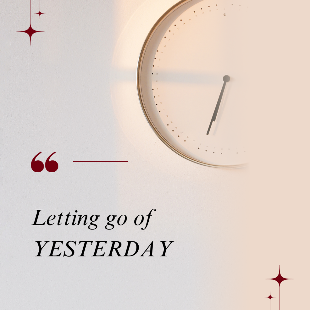 Let go of yesterday!