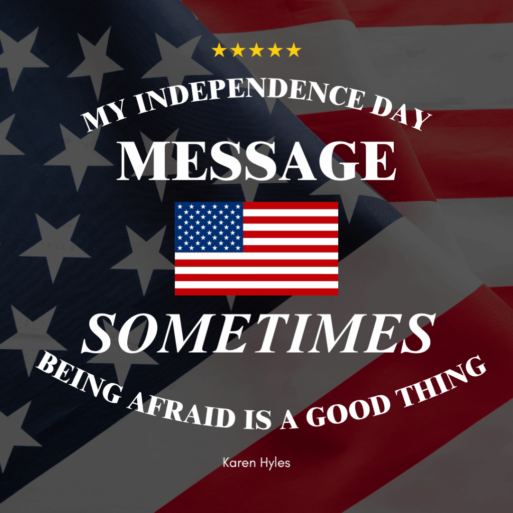 Being Afraid is a Good Thing Being Afraid is a Good Thing
