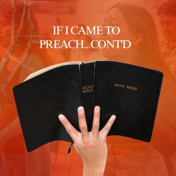If I came to Preach...cont'd