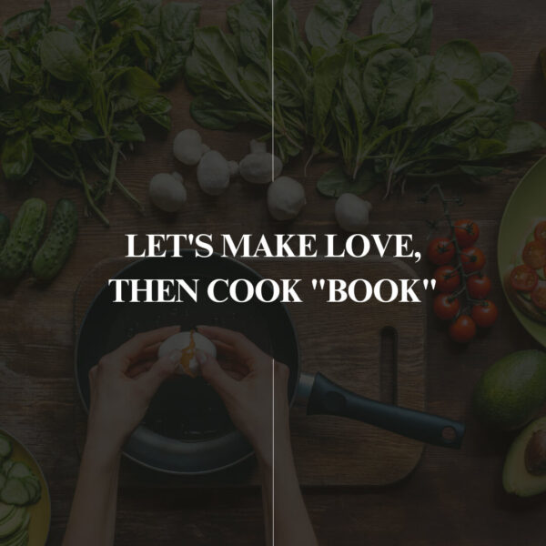 Let's Make Love, then Cook "Book"
