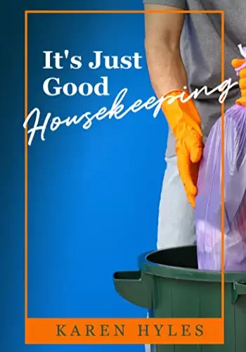 It's Just Good Housekeeping by Karen Hyles