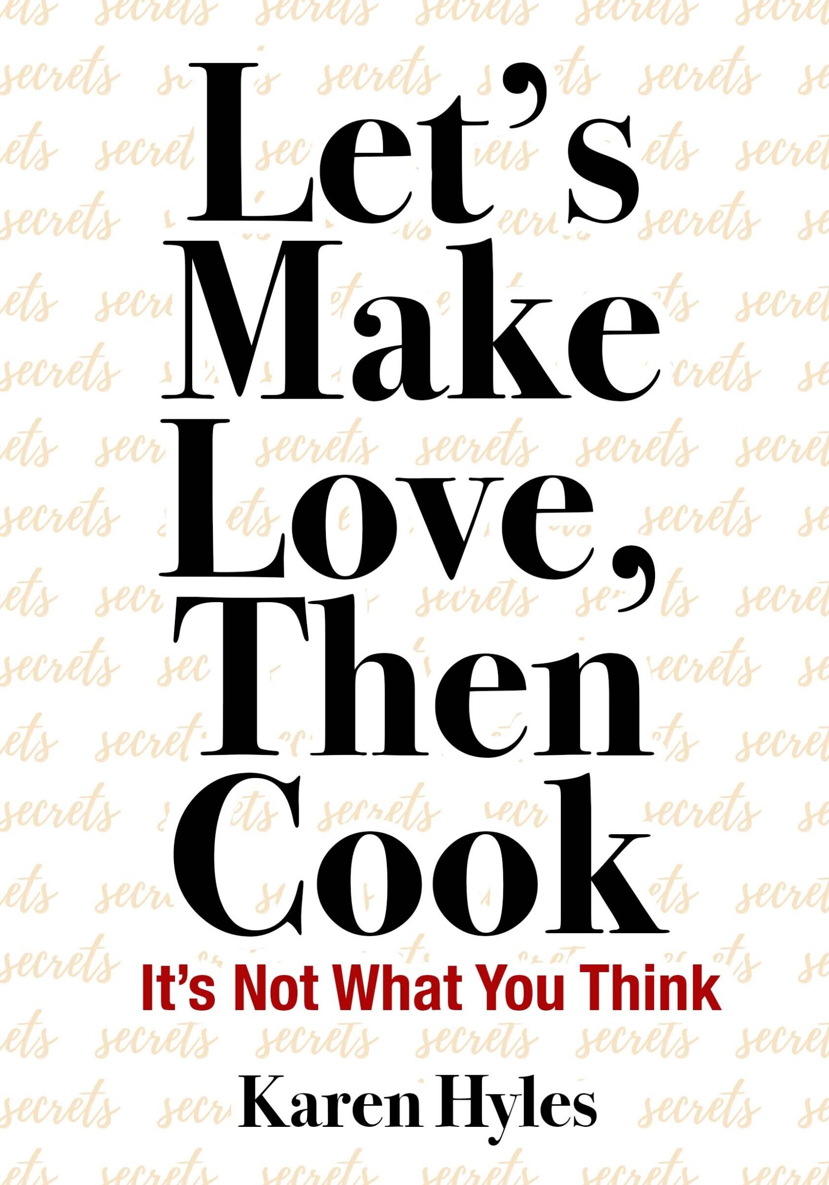 Let's Make Log, Then Cook - It's not what You think by Karen Hyles